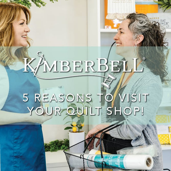 5 Reasons to Visit Your Quilt Shop