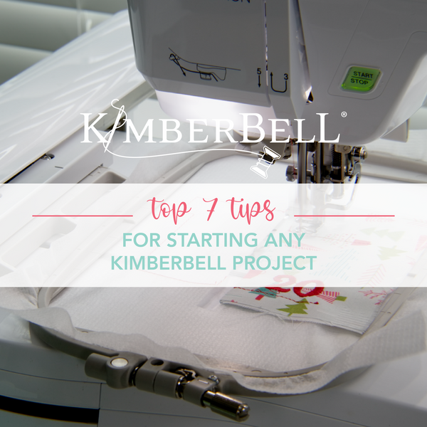 Top 7 Tips for Starting Any Kimberbell Project!