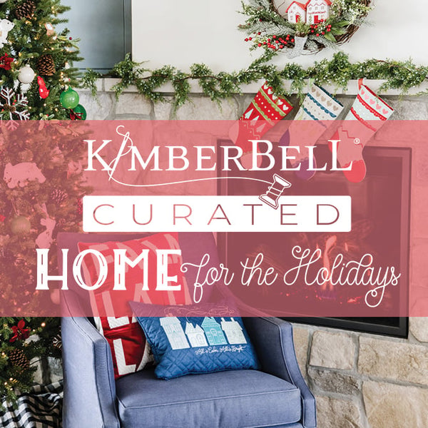 Kimberbell Curated: Home for the Holidays
