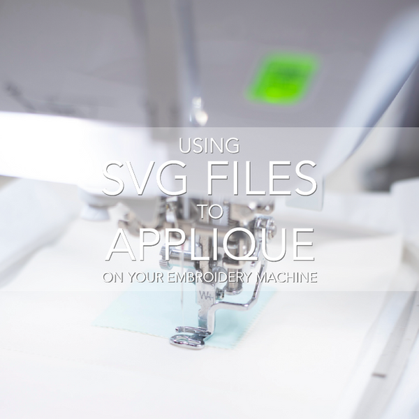 Using SVG Files for Machine Embroidery Applique