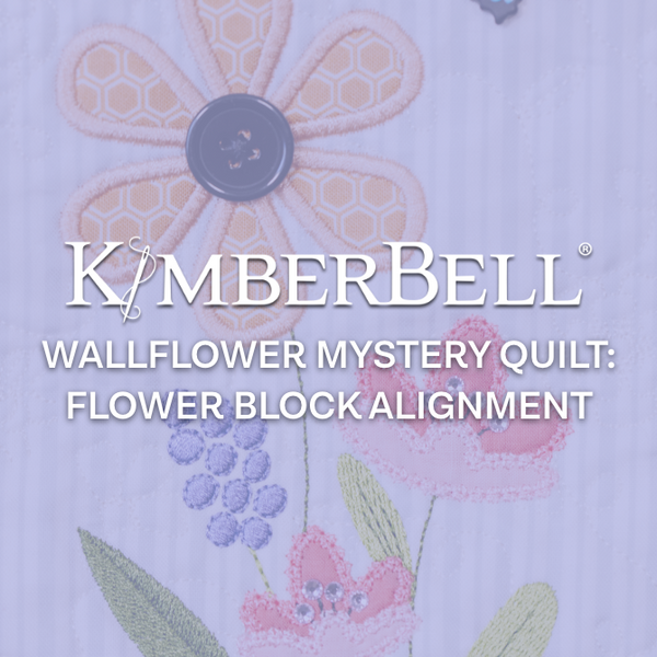Wallflower Mystery Quilt: Flower Block Alignment