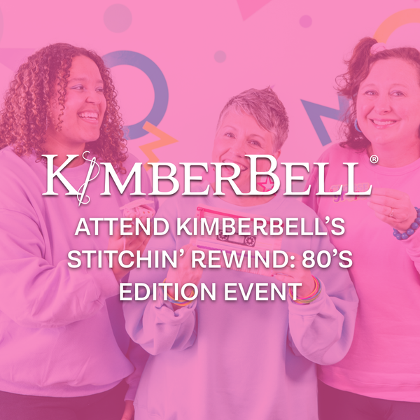 Attend Kimberbell's Stitchin' Rewind: 80's Edition Event!