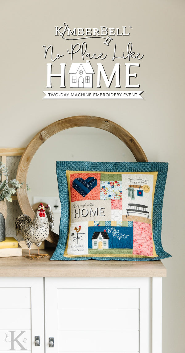 There's "No Place Like Home!" Create a Fabulous New Pillow at Kimberbell's Two-Day Machine Embroidery Event.