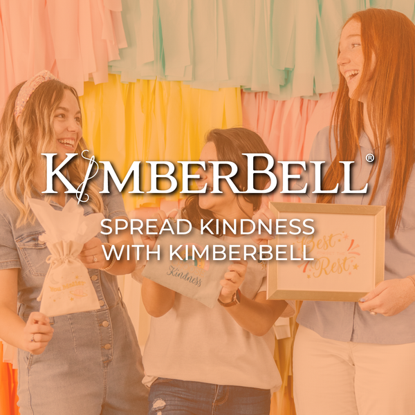 Spread Kindness with Kimberbell (Plus FREE Mini Quilt Project)!