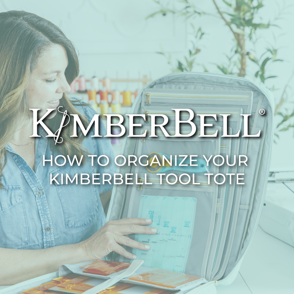 How to Organize Your Kimberbell Tool Tote