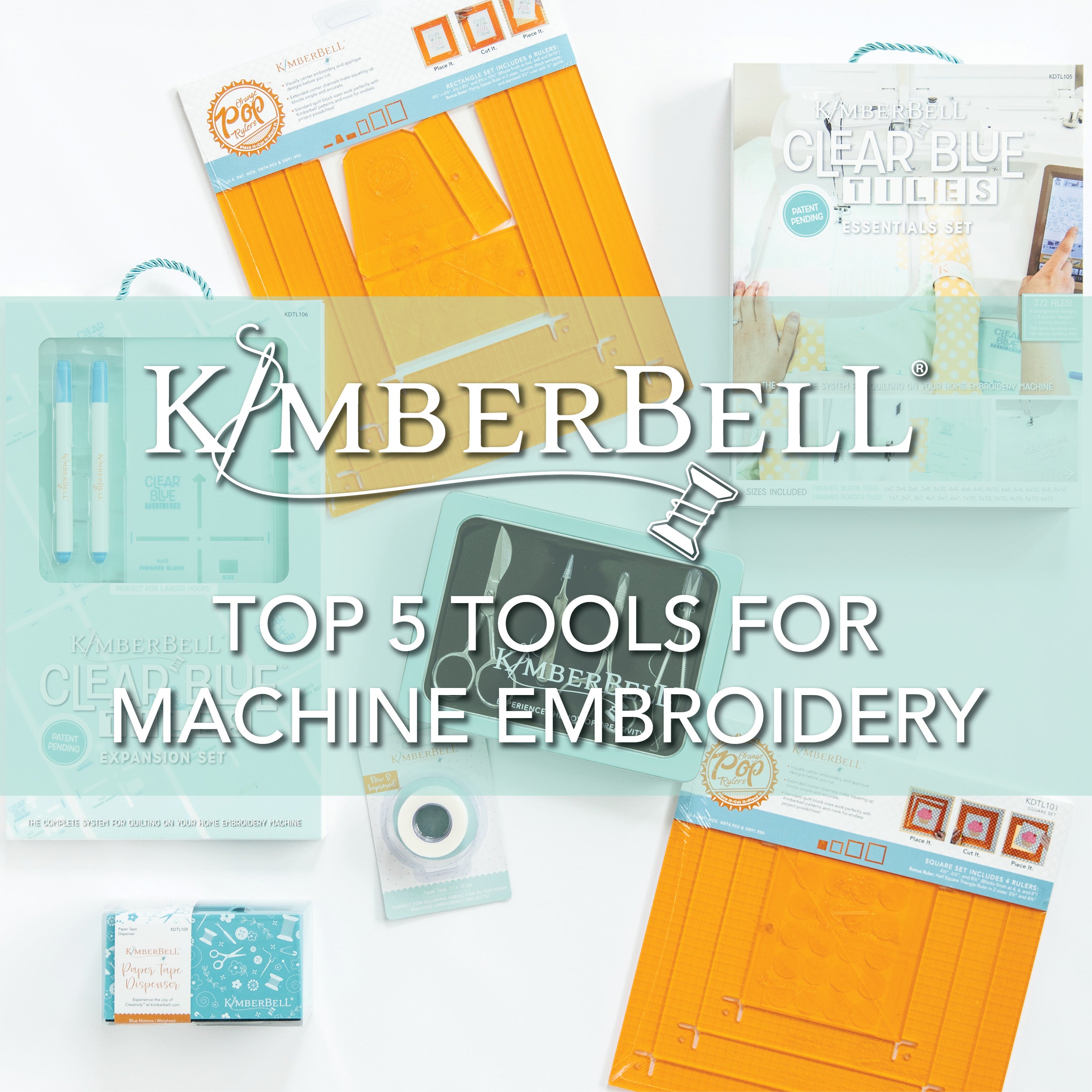Top 5 Tools For Machine Embroidery – Kimberbell
